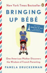 Bringing Up Bebe - Pamela Druckerman (ISBN: 9780143122968)