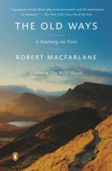 The Old Ways - Robert Macfarlane (ISBN: 9780147509796)