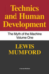 Technics and Human Development: The Myth of the Machine, Vol. I - Lewis Mumford (ISBN: 9780156623414)