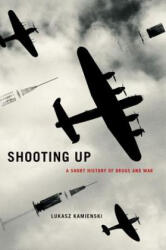 Shooting Up - Lukasz Kamienski (ISBN: 9780190263478)