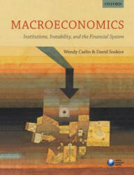 Macroeconomics: Institutions, Instability, and the Financial System - David Soskice, Wendy Carlin (ISBN: 9780199655793)