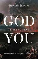 God Is Watching You: How the Fear of God Makes Us Human (ISBN: 9780199895632)