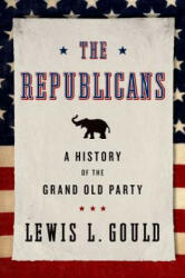 Republicans - Lewis L. Gould (ISBN: 9780199936625)