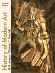 History of Modern Art - H. H. Arnason, Elizabeth C. Mansfield (ISBN: 9780205259472)