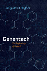 Genentech - The Beginnings of Biotech - Sally Smith Hughes (ISBN: 9780226045511)