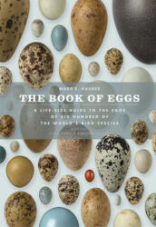 The Book of Eggs: A Lifesize Guide to the Eggs of Six Hundred of the World's Bird Species - Mark E. Hauber, John Bates, Barbara Becker (ISBN: 9780226057781)
