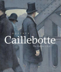 Gustave Caillebotte - Mary Morton, George Shackelford (ISBN: 9780226263557)