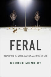 George Monbiot - Feral - George Monbiot (ISBN: 9780226325279)