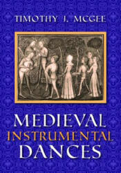 Medieval Instrumental Dances - Timothy J. McGee (ISBN: 9780253333537)