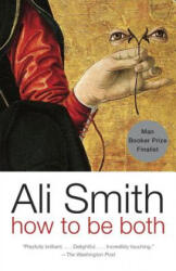 How to Be Both - Ali Smith (ISBN: 9780307275257)