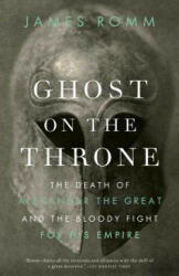 Ghost on the Throne - James Romm (ISBN: 9780307456601)