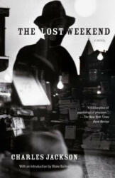 The Lost Weekend - Charles Jackson, Blake Bailey (ISBN: 9780307948717)
