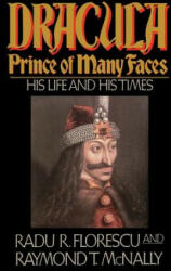 Dracula, Prince Of Many Faces - Radu R. Florescu, Raymond T. McNally (ISBN: 9780316286558)