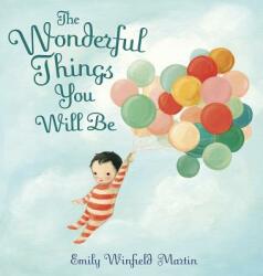 The Wonderful Things You Will Be - Emily Winfield Martin (ISBN: 9780375973277)