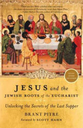 Jesus and the Jewish Roots of the Eucharist - Brant Pitre, Scott Hahn (ISBN: 9780385531863)
