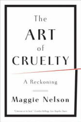 Art of Cruelty - Maggie Nelson (ISBN: 9780393343144)