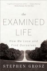 The Examined Life: How We Lose and Find Ourselves (ISBN: 9780393349320)