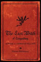 The Last Witch of Langenburg: Murder in a German Village (ISBN: 9780393349689)