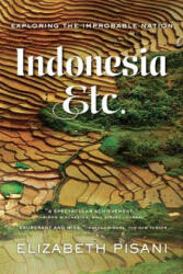 Indonesia, Etc. - Exploring the Improbable Nation - Elizabeth Pisani (ISBN: 9780393351279)