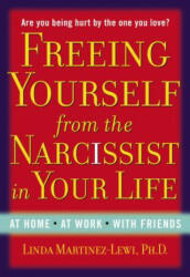 Freeing Yourself from the Narcissist in Your Life: At Home. at Work. with Friends (ISBN: 9780399165771)