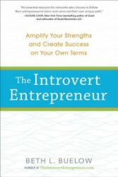 The Introvert Entrepreneur: Amplify Your Strengths and Create Success on Your Own Terms (ISBN: 9780399174834)