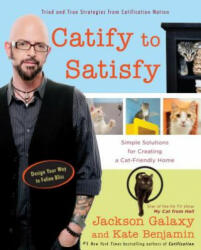Catify to Satisfy - Jackson Galaxy, Kate Benjamin (ISBN: 9780399176999)