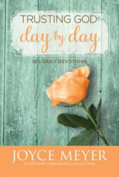 Trusting God Day by Day: 365 Daily Devotions - Joyce Meyer (ISBN: 9780446538589)