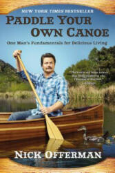 Paddle Your Own Canoe - Nick Offerman (ISBN: 9780451467096)