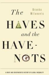 The Haves and the Have-Nots: A Brief and Idiosyncratic History of Global Inequality (ISBN: 9780465031412)