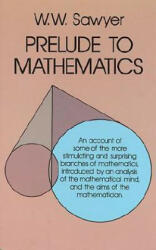 Prelude to Mathematics - W. W. Sawyer (ISBN: 9780486244013)