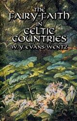 Fairy-Faith in Celtic Countries - W. Y. Evans-Wentz (ISBN: 9780486425221)