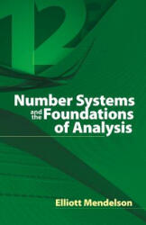 Number Systems and the Foundations of Analysis - Elliott Mendelson (ISBN: 9780486457925)