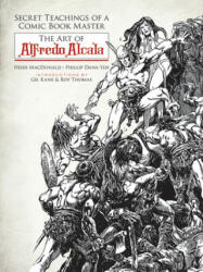 Secret Teachings of a Comic Book Master: The Art of Alfredo Alcala - Heidi MacDonald (ISBN: 9780486800417)
