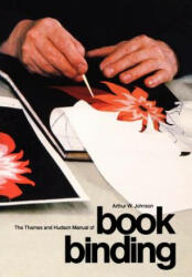 The Thames and Hudson Manual of Bookbinding - Arthur W. Johnson (ISBN: 9780500680117)