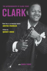 Clark: The Autobiography of Clark Terry (ISBN: 9780520287518)
