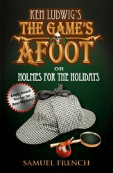 Game's Afoot; or Holmes for the Holidays (Ludwig) - Ken Ludwig (ISBN: 9780573700460)