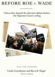 Before Roe V. Wade: Voices That Shaped the Abortion Debate Before the Supreme Court's Ruling (ISBN: 9780615648217)