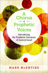 A Chorus of Prophetic Voices: Introducing the Prophetic Literature of Ancient Israel (ISBN: 9780664239985)