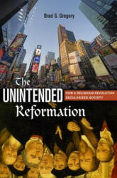 Unintended Reformation - Brad S. Gregory (ISBN: 9780674088054)