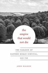 Empire That Would Not Die - John Haldon (ISBN: 9780674088771)