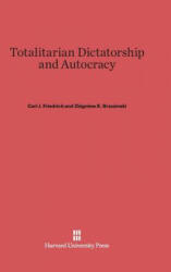 Totalitarian Dictatorship and Autocracy - Carl J. Friedrich, Zbigniew K. Brzezinski (ISBN: 9780674332591)