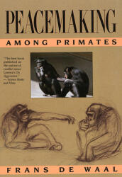 Peacemaking among Primates - Frans De Waal (ISBN: 9780674659216)