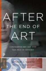 After the End of Art - Arthur C. Danto (ISBN: 9780691163895)