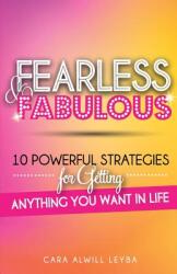 Fearless & Fabulous: 10 Powerful Strategies for Getting Anything You Want in Life (ISBN: 9780692252963)