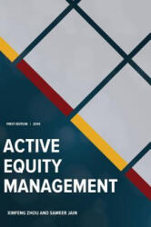 Active Equity Management - Xinfeng Zhou, Sameer Jain (ISBN: 9780692297773)