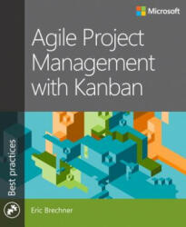 Agile Project Management with Kanban - Eric Brechner (ISBN: 9780735698956)