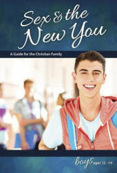 Sex & the New You: For Boys Ages 12-14 - Rich Bilmer (ISBN: 9780758649577)