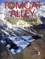 Tomcat Alley: A Photographic Roll Call of the Grumman F-14 Tomcat (ISBN: 9780764304774)