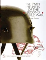 German Helmets of the Second World War: Vol Two: Parato-Covers-Liners-Makers-Insignia - Branislav Radovic (ISBN: 9780764314483)