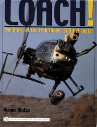 Loach! : The Story of the H-6/Model 500 Helicter - Wayne Mutza (ISBN: 9780764323430)